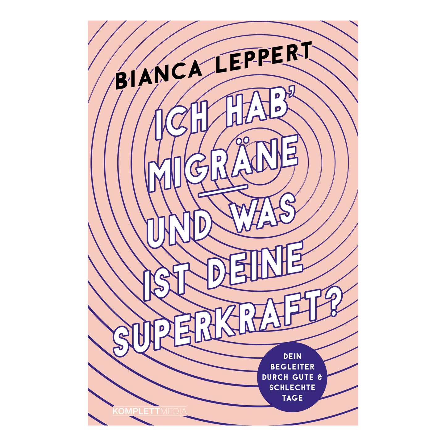 Buchcover von „Ich hab Migräne – und was ist deine Superkraft?“ von Bianca Leppert