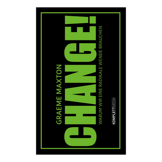 Buchcover von „CHANGE!“, Graeme Maxton– Ein leidenschaftlicher Aufruf für Klimaschutz, soziale Gerechtigkeit und eine nachhaltige Zukunft
