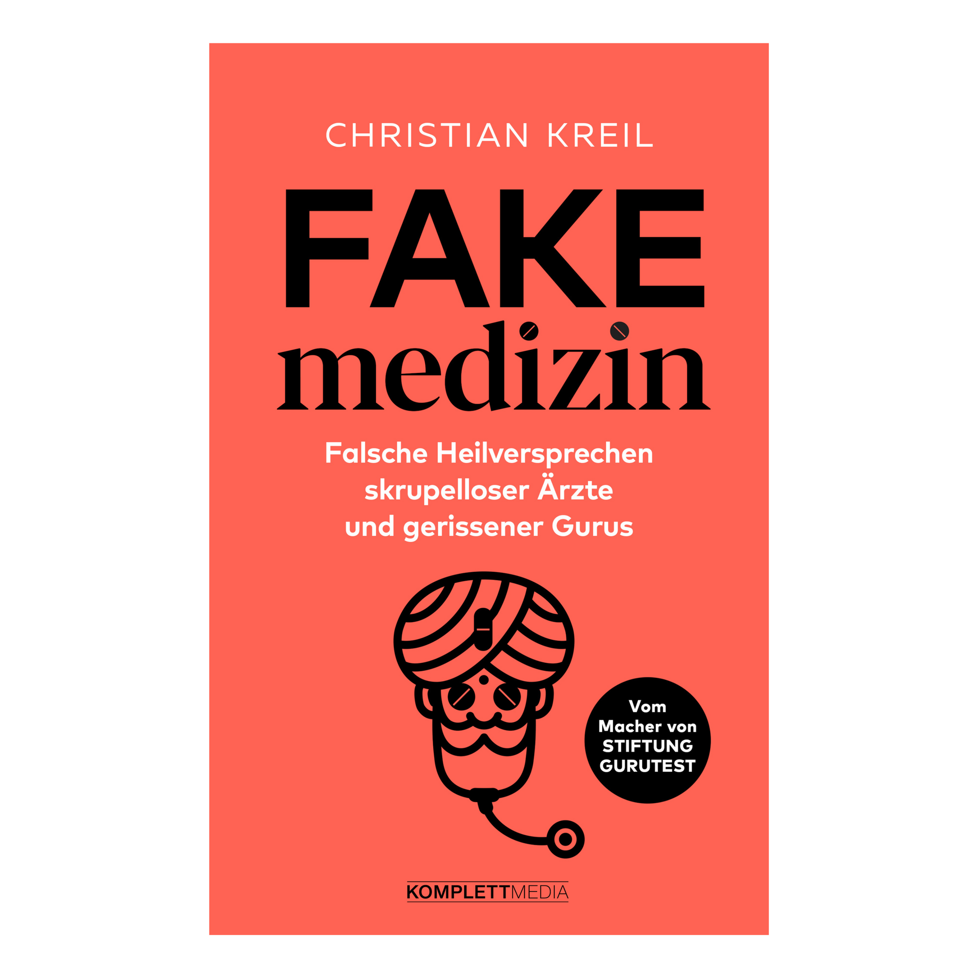 Buchcover von „Fakemedizin“ – Kritik an Pseudowissenschaft und Esoterik im Gesundheitswesen von Christian Kreil