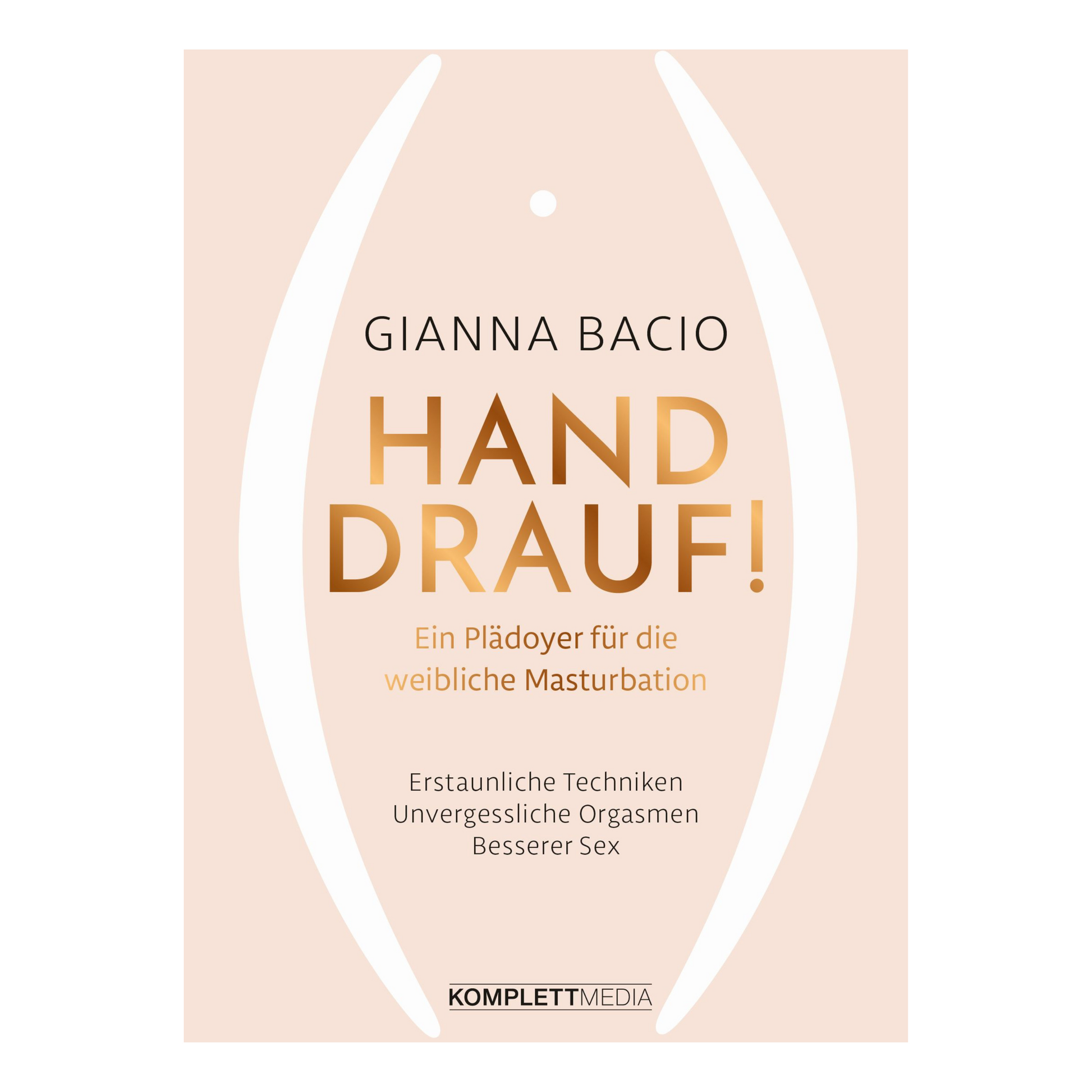Hand drauf! | Weibliche Lust verstehen und selbst entdecken Gianna Bacio scholo Verlag Hand drauf! | Weibliche Lust verstehen und selbst entdecken Gianna Bacio scholo Verlag