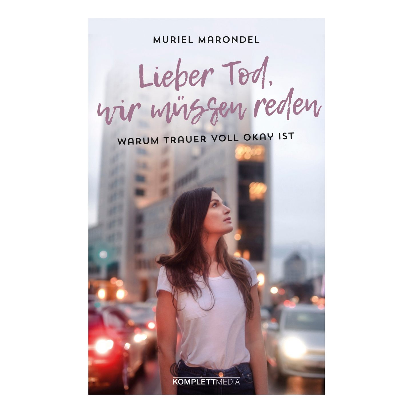 Buchcover „Lieber Tod, wir müssen reden“ von Muriel Marondel – persönlicher Erfahrungsbericht über Trauer, Tod und Gesellschaft