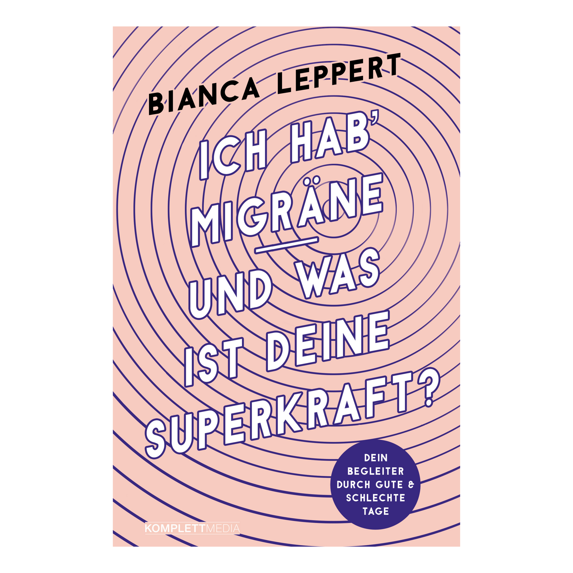Buchcover von „Ich hab Migräne – und was ist deine Superkraft?“ von Bianca Leppert
