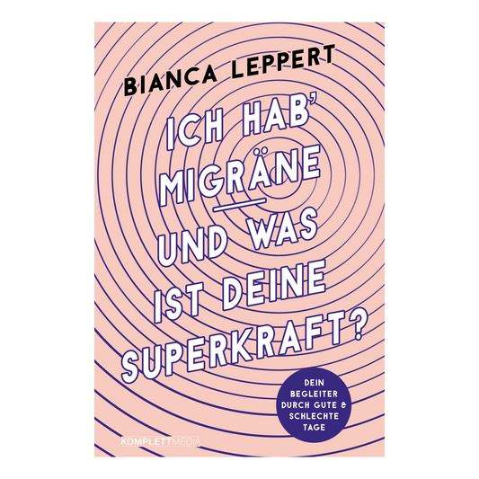 Buchcover von „Ich hab Migräne – und was ist deine Superkraft?“ von Bianca Leppert