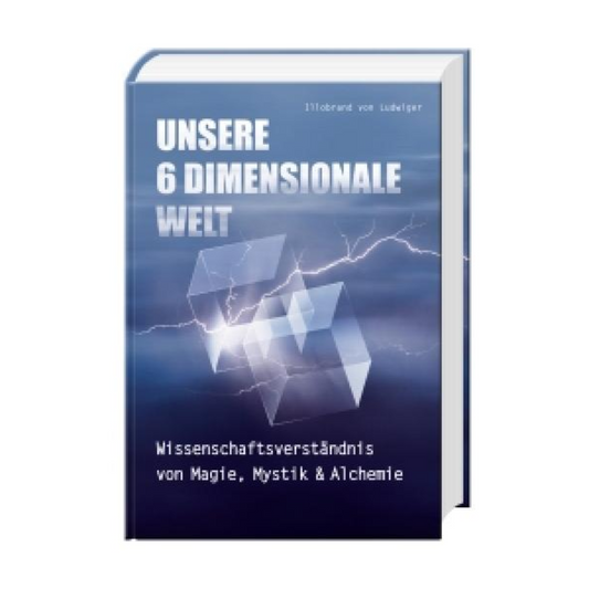 Buchcover „Unsere 6 Dimensionale Welt“ – Wissenschaft trifft Mystik