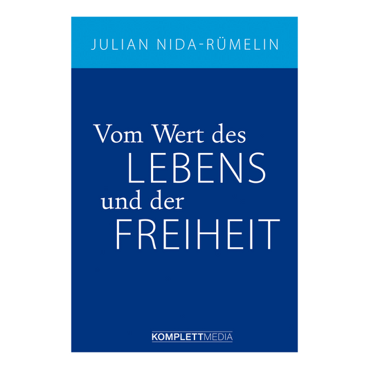 Buchcover „Vom Wert des Lebens und der Freiheit“ von Julian Nida-Rümelin – ein philosophischer Blick auf Freiheit und Verantwortung